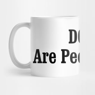 DOGS Are People Too! Mug